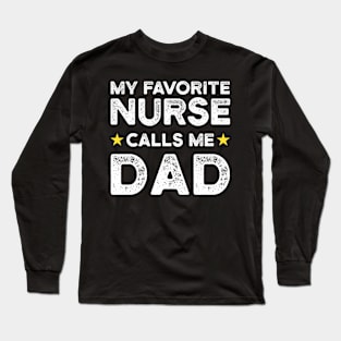 My Favorite Nurse Calls Me Dad | Father's Day Gift Shirt Long Sleeve T-Shirt